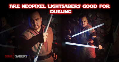 Are Neopixel Lightsabers Good for Dueling?