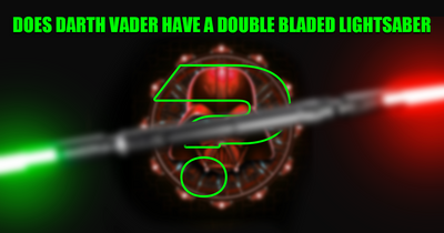 Does Darth Vader have a Double-Bladed Lightsaber?