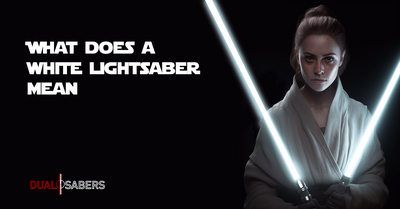 What Does a White Lightsaber Mean?